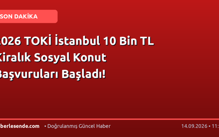 2026 TOKİ İstanbul 10 Bin TL Kiralık Sosyal Konut Başvuruları Başladı!