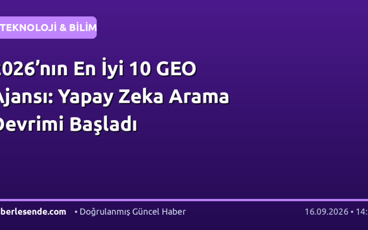 2026’nın En İyi 10 GEO Ajansı: Yapay Zeka Arama Devrimi Başladı