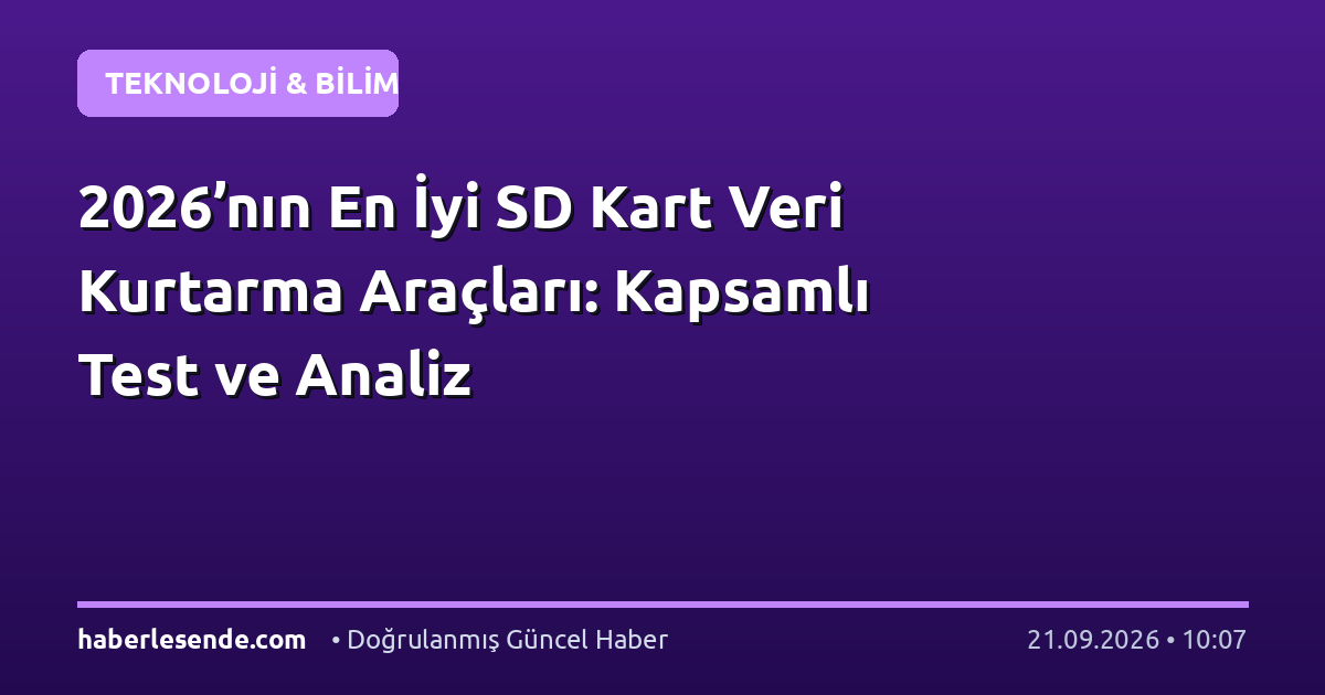 2026’nın En İyi SD Kart Veri Kurtarma Araçları: Kapsamlı Test ve Analiz