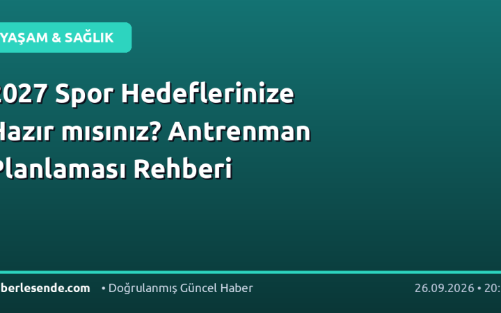 2027 Spor Hedeflerinize Hazır mısınız? Antrenman Planlaması Rehberi
