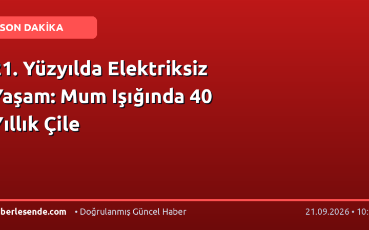 21. Yüzyılda Elektriksiz Yaşam: Mum Işığında 40 Yıllık Çile