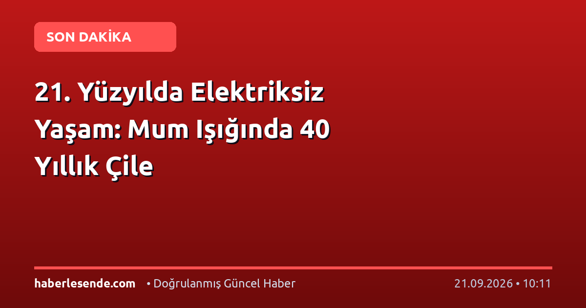 21. Yüzyılda Elektriksiz Yaşam: Mum Işığında 40 Yıllık Çile