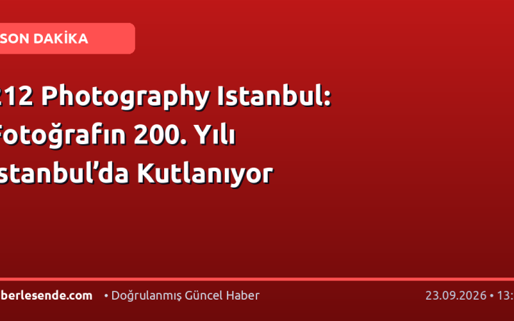 212 Photography Istanbul: Fotoğrafın 200. Yılı İstanbul’da Kutlanıyor
