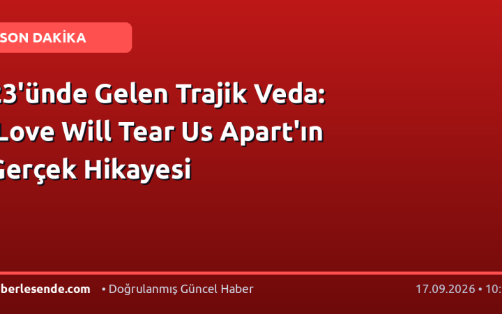 23'ünde Gelen Trajik Veda: 'Love Will Tear Us Apart'ın Gerçek Hikayesi