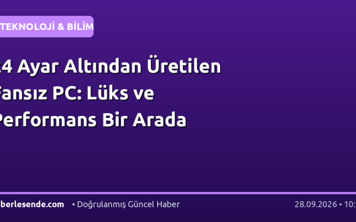24 Ayar Altından Üretilen Fansız PC: Lüks ve Performans Bir Arada