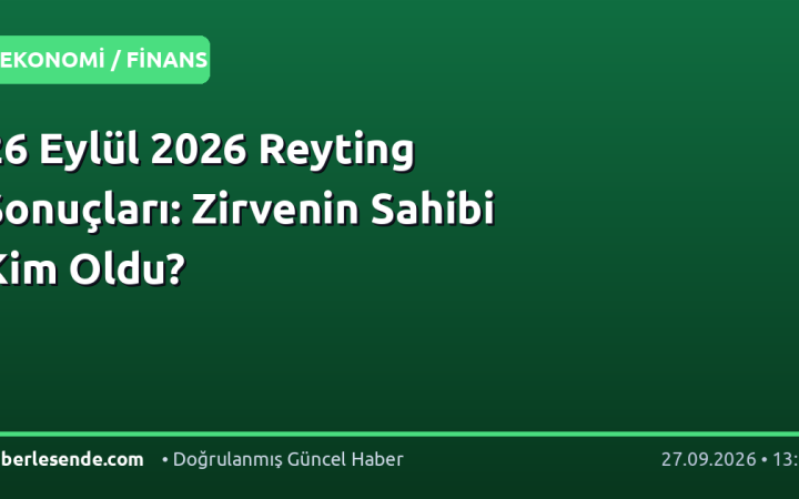 26 Eylül 2026 Reyting Sonuçları: Zirvenin Sahibi Kim Oldu?