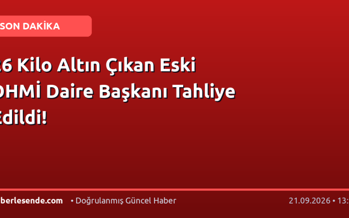 26 Kilo Altın Çıkan Eski DHMİ Daire Başkanı Tahliye Edildi!