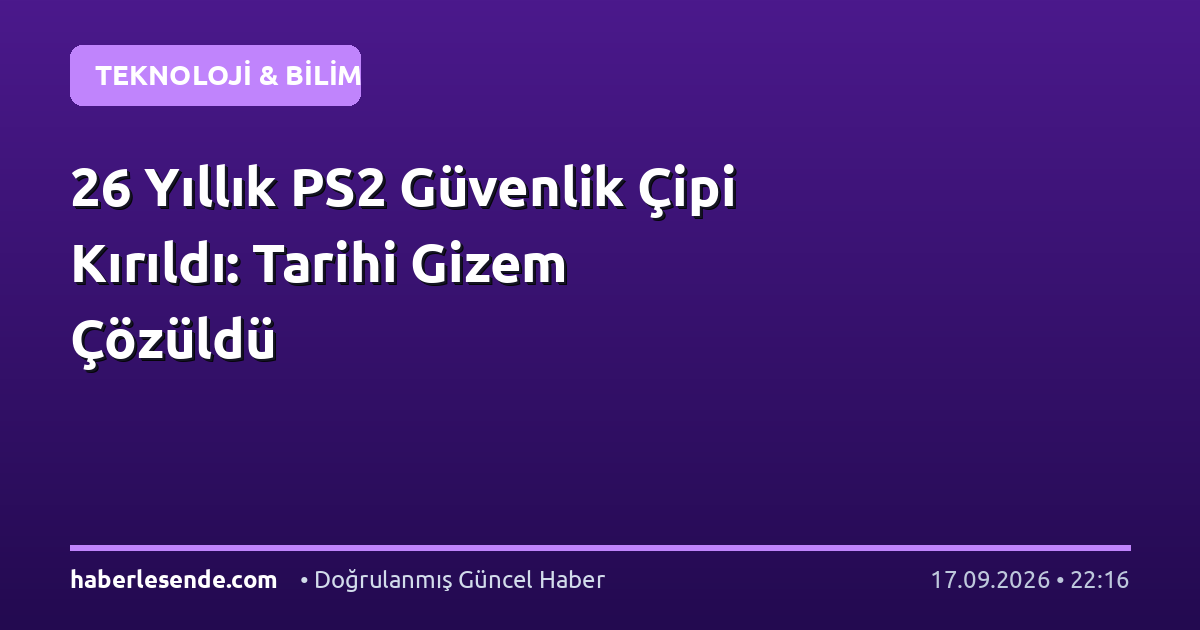 26 Yıllık PS2 Güvenlik Çipi Kırıldı: Tarihi Gizem Çözüldü