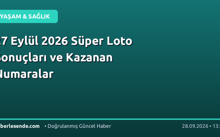 27 Eylül 2026 Süper Loto Sonuçları ve Kazanan Numaralar
