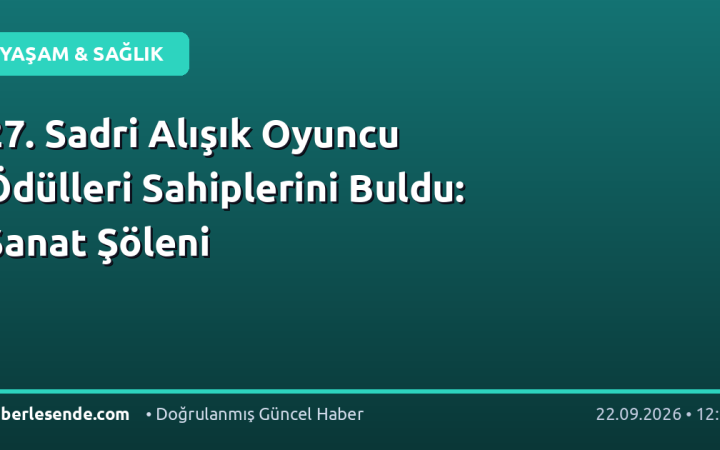 27. Sadri Alışık Oyuncu Ödülleri Sahiplerini Buldu: Sanat Şöleni