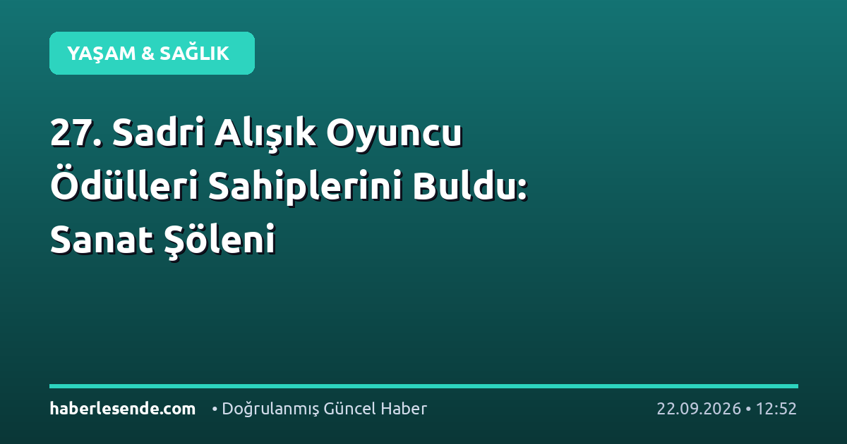 27. Sadri Alışık Oyuncu Ödülleri Sahiplerini Buldu: Sanat Şöleni