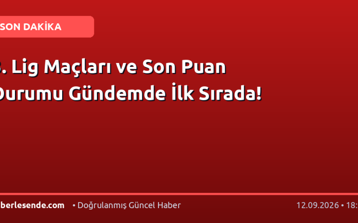 3. Lig Maçları ve Son Puan Durumu Gündemde İlk Sırada!