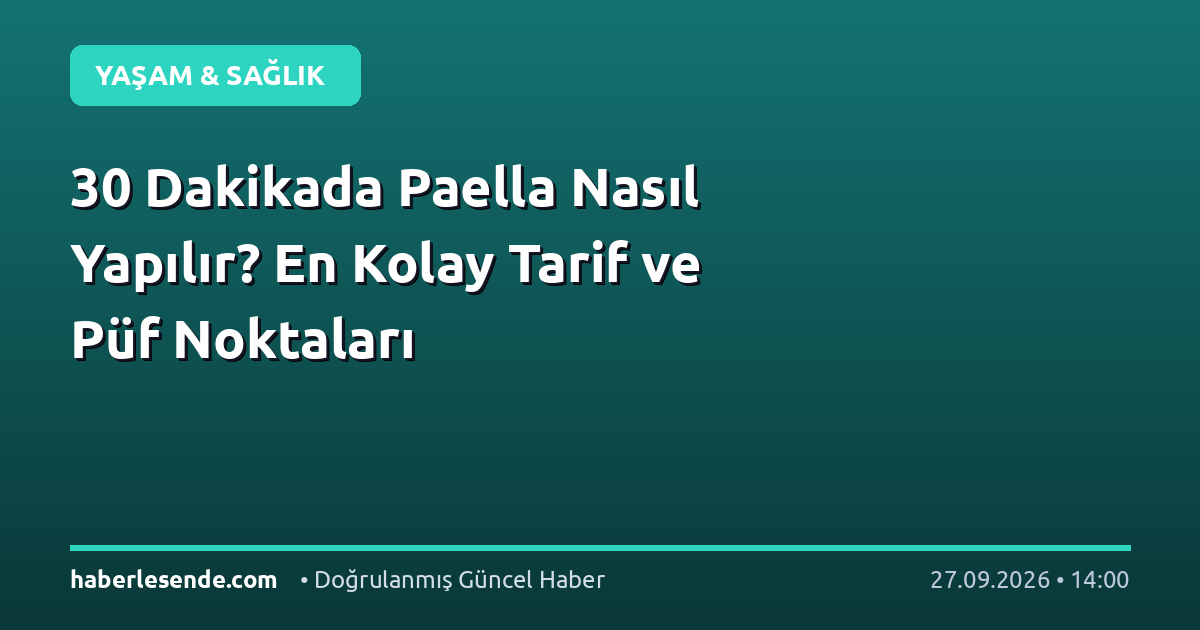 30 Dakikada Paella Nasıl Yapılır? En Kolay Tarif ve Püf Noktaları