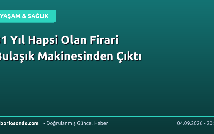 31 Yıl Hapsi Olan Firari Bulaşık Makinesinden Çıktı