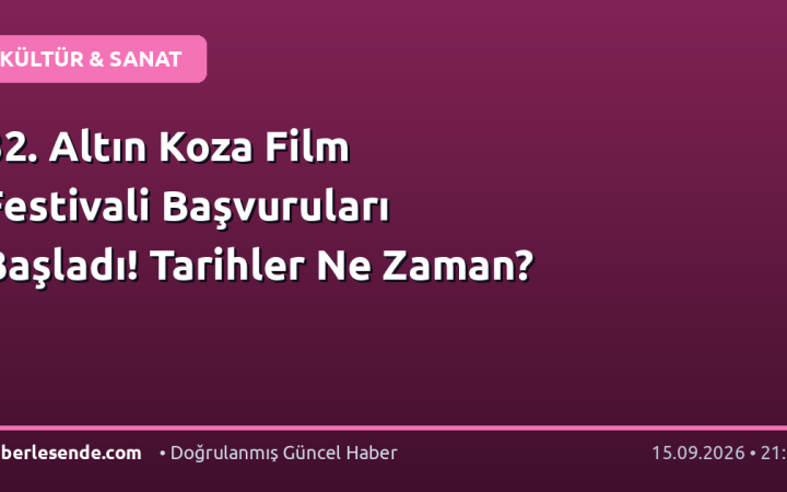 32. Altın Koza Film Festivali Başvuruları Başladı! Tarihler Ne Zaman?