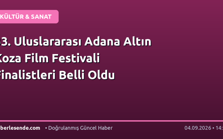 33. Uluslararası Adana Altın Koza Film Festivali Finalistleri Belli Oldu