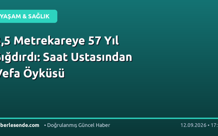 3,5 Metrekareye 57 Yıl Sığdırdı: Saat Ustasından Vefa Öyküsü