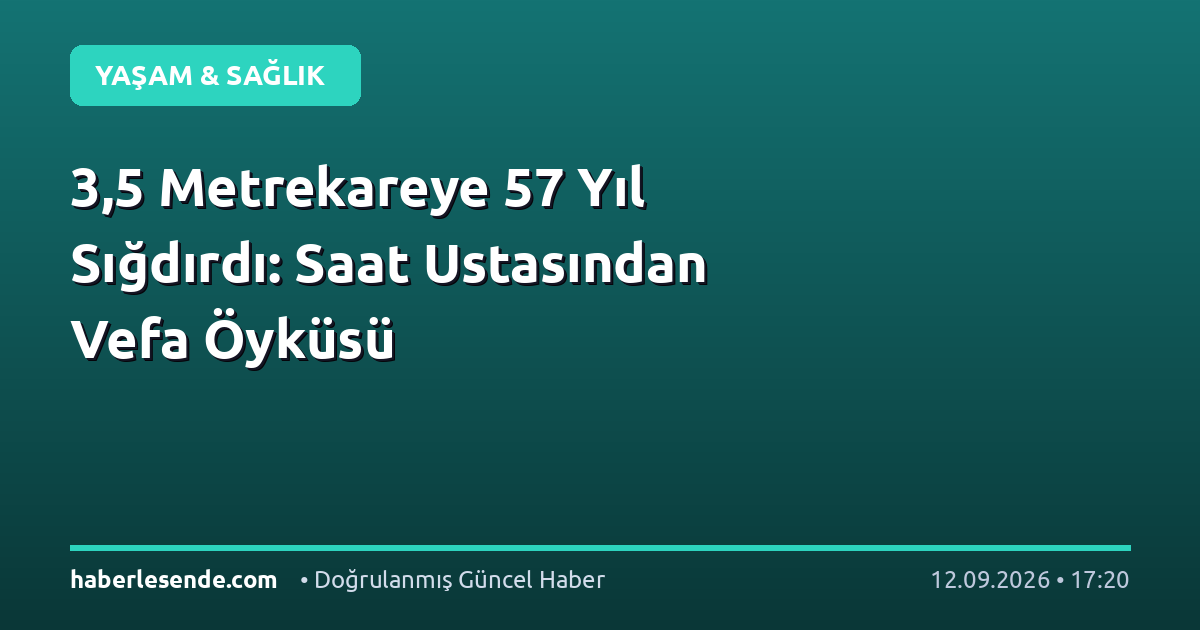 3,5 Metrekareye 57 Yıl Sığdırdı: Saat Ustasından Vefa Öyküsü