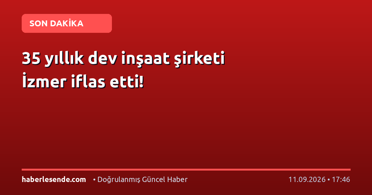 35 yıllık dev inşaat şirketi İzmer iflas etti!