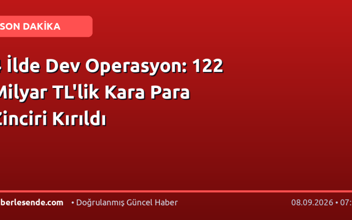 4 İlde Dev Operasyon: 122 Milyar TL'lik Kara Para Zinciri Kırıldı
