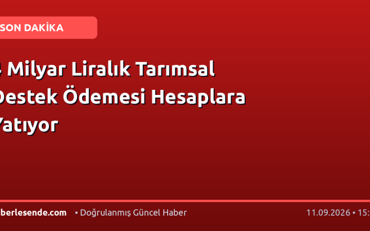 4 Milyar Liralık Tarımsal Destek Ödemesi Hesaplara Yatıyor