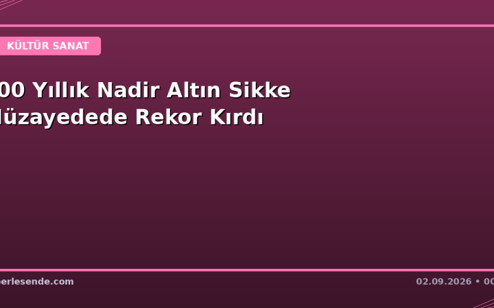 400 Yıllık Nadir Altın Sikke Müzayedede Rekor Kırdı