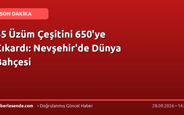 45 Üzüm Çeşitini 650'ye Çıkardı: Nevşehir'de Dünya Bahçesi