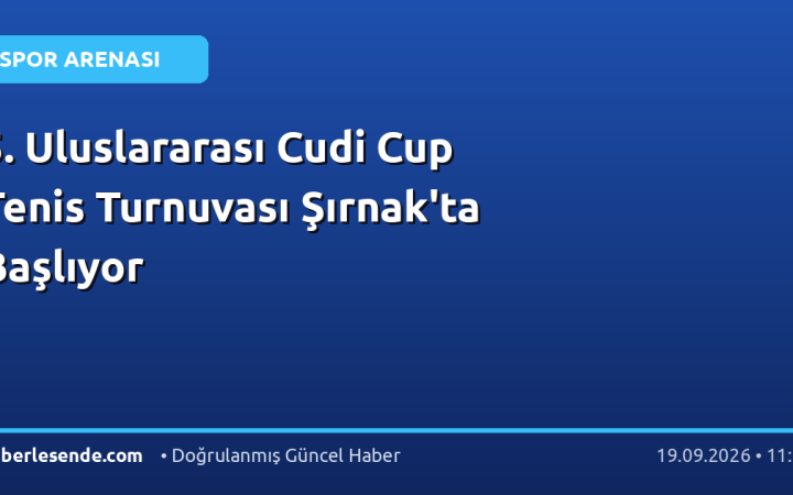5. Uluslararası Cudi Cup Tenis Turnuvası Şırnak'ta Başlıyor