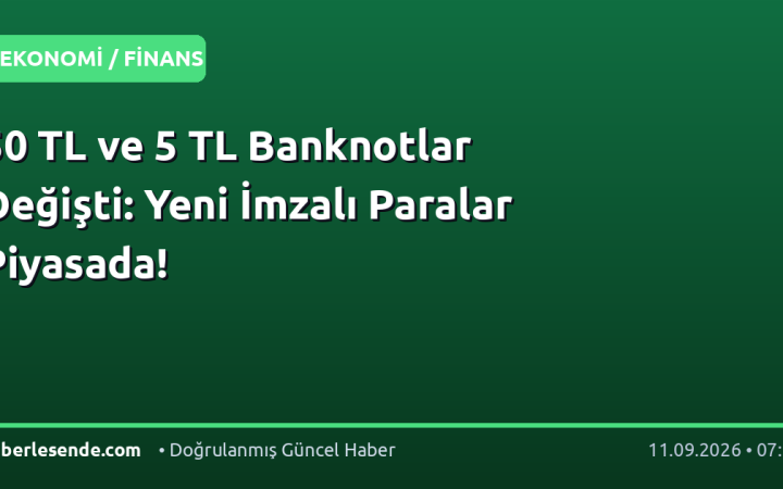 50 TL ve 5 TL Banknotlar Değişti: Yeni İmzalı Paralar Piyasada!