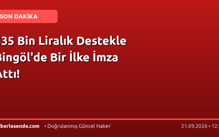 535 Bin Liralık Destekle Bingöl'de Bir İlke İmza Attı!