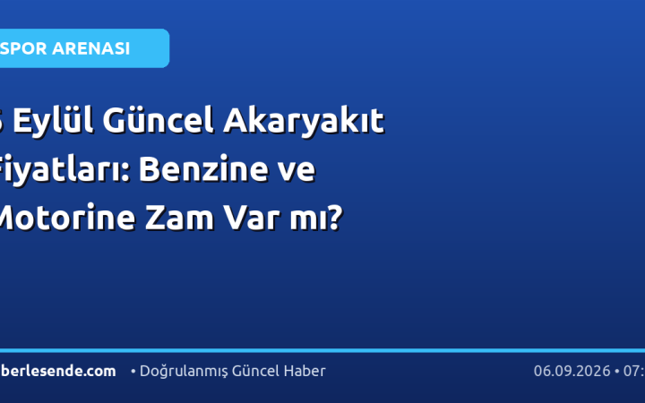 6 Eylül Güncel Akaryakıt Fiyatları: Benzine ve Motorine Zam Var mı?