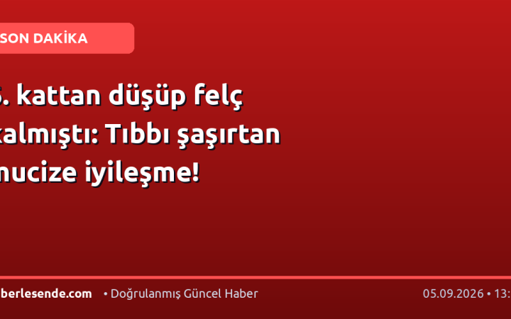 6. kattan düşüp felç kalmıştı: Tıbbı şaşırtan mucize iyileşme!