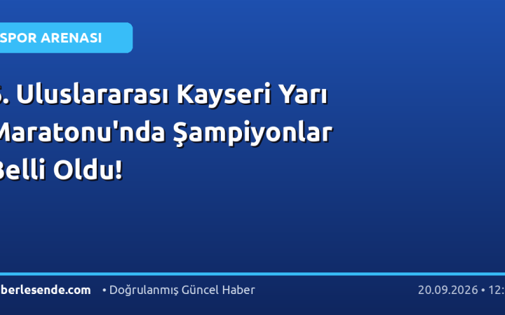 6. Uluslararası Kayseri Yarı Maratonu'nda Şampiyonlar Belli Oldu!