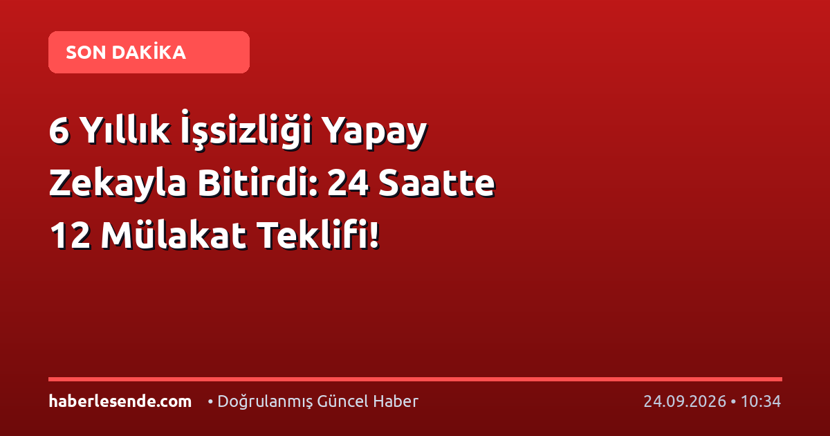 6 Yıllık İşsizliği Yapay Zekayla Bitirdi: 24 Saatte 12 Mülakat Teklifi!