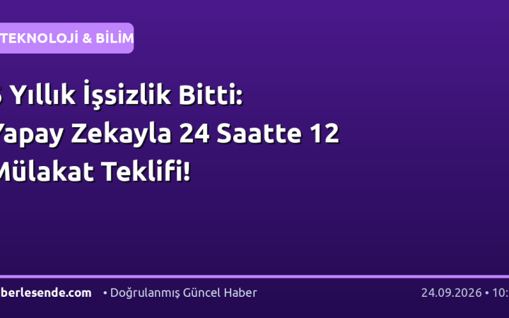 6 Yıllık İşsizlik Bitti: Yapay Zekayla 24 Saatte 12 Mülakat Teklifi!