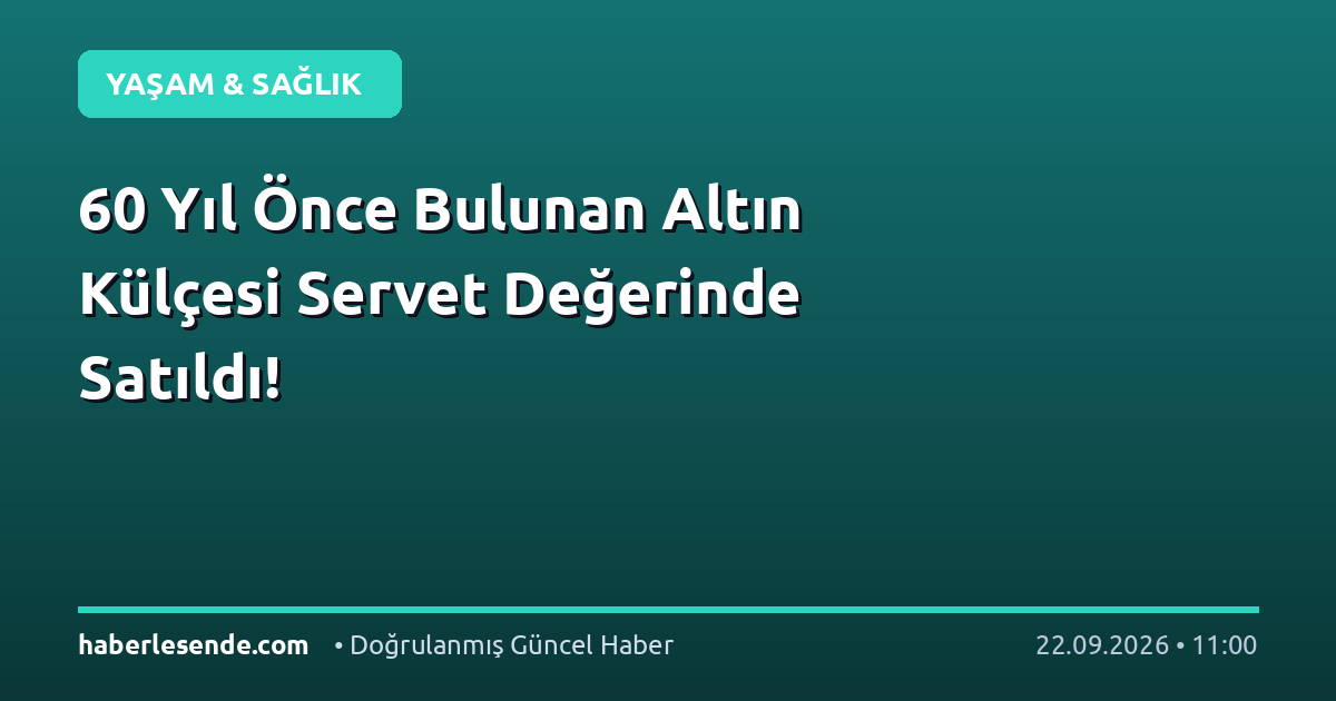 60 Yıl Önce Bulunan Altın Külçesi Servet Değerinde Satıldı!