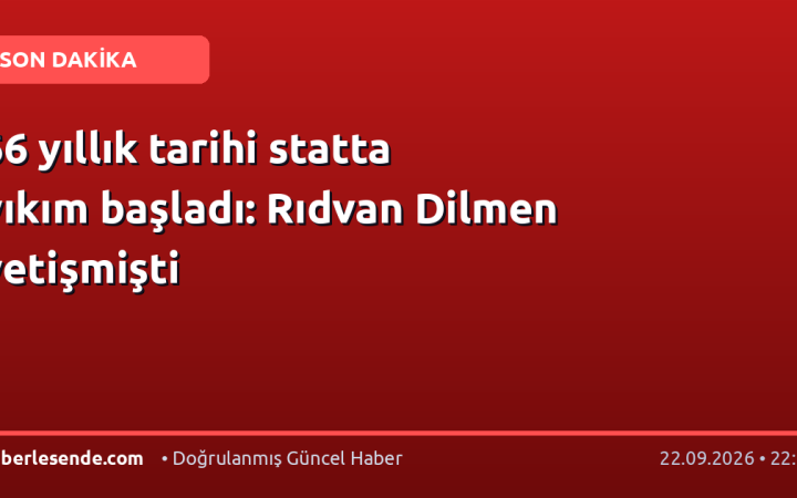 66 yıllık tarihi statta yıkım başladı: Rıdvan Dilmen yetişmişti