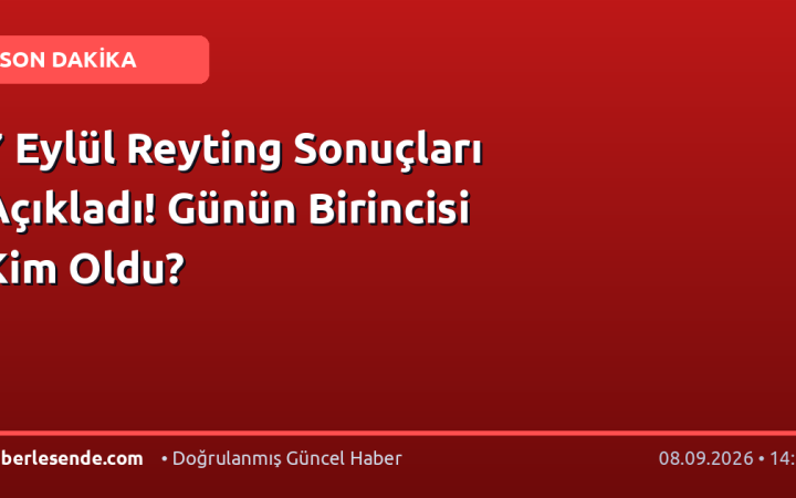 7 Eylül Reyting Sonuçları Açıkladı! Günün Birincisi Kim Oldu?