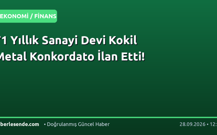 71 Yıllık Sanayi Devi Kokil Metal Konkordato İlan Etti!