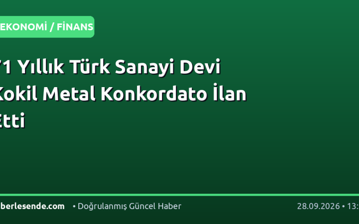 71 Yıllık Türk Sanayi Devi Kokil Metal Konkordato İlan Etti