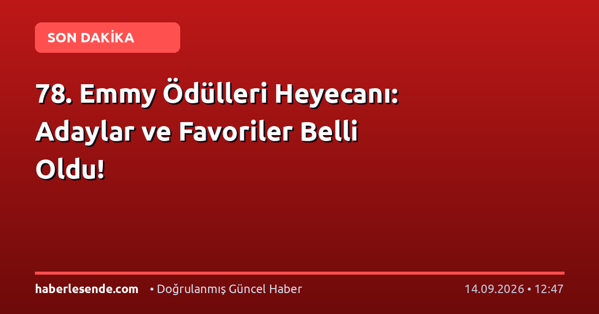 78. Emmy Ödülleri Heyecanı: Adaylar ve Favoriler Belli Oldu!