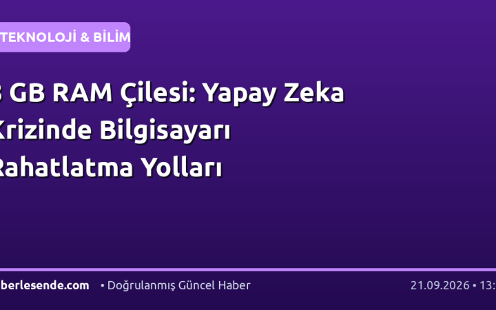 8 GB RAM Çilesi: Yapay Zeka Krizinde Bilgisayarı Rahatlatma Yolları