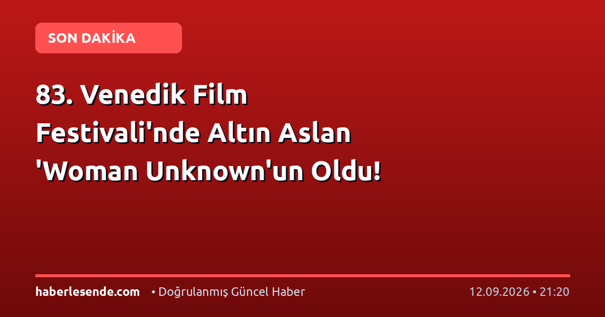 83. Venedik Film Festivali'nde Altın Aslan 'Woman Unknown'un Oldu!