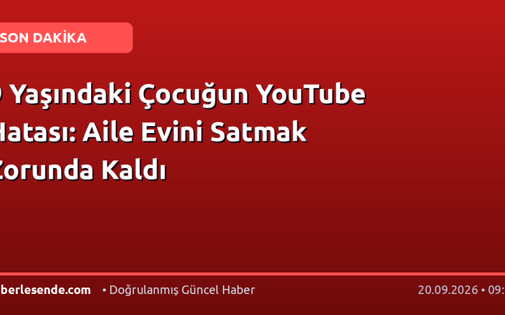 9 Yaşındaki Çocuğun YouTube Hatası: Aile Evini Satmak Zorunda Kaldı