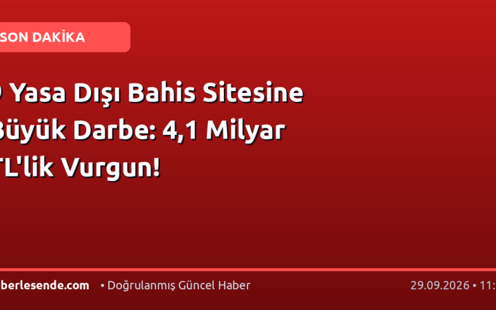 9 Yasa Dışı Bahis Sitesine Büyük Darbe: 4,1 Milyar TL'lik Vurgun!