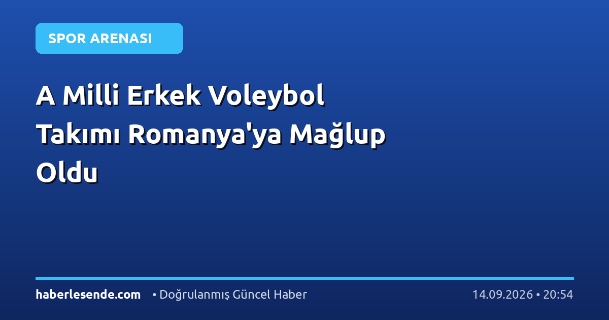 A Milli Erkek Voleybol Takımı Romanya'ya Mağlup Oldu