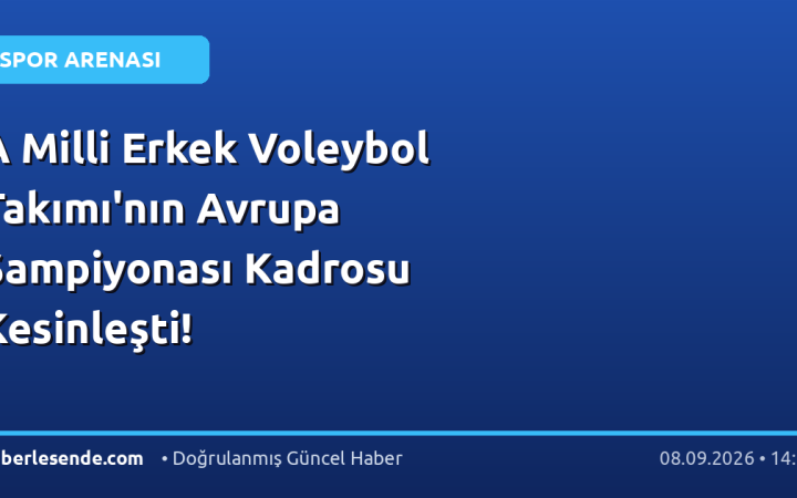 A Milli Erkek Voleybol Takımı'nın Avrupa Şampiyonası Kadrosu Kesinleşti!