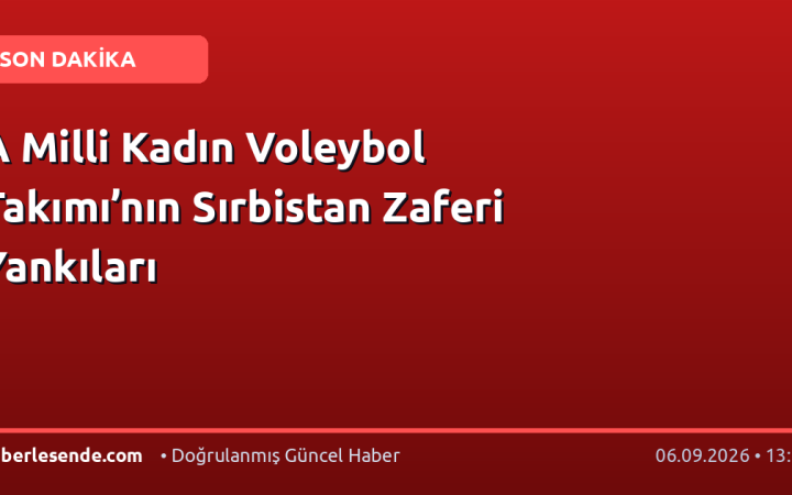 A Milli Kadın Voleybol Takımı’nın Sırbistan Zaferi Yankıları