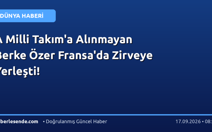 A Milli Takım'a Alınmayan Berke Özer Fransa'da Zirveye Yerleşti!