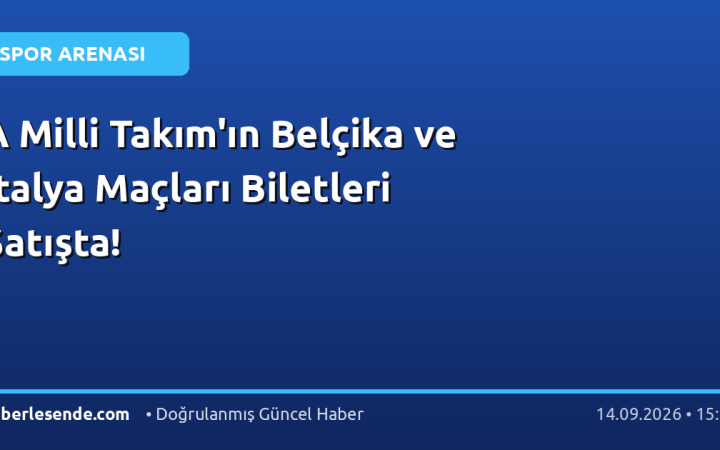 A Milli Takım'ın Belçika ve İtalya Maçları Biletleri Satışta!